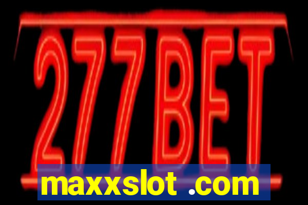 maxxslot .com